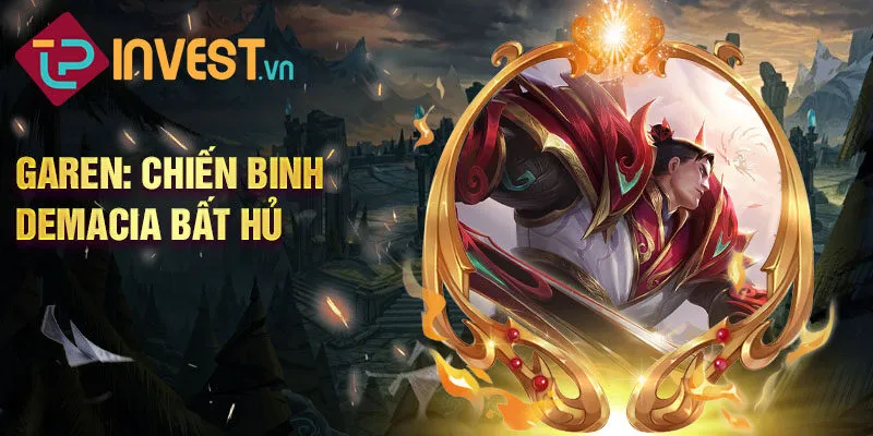 Garen: chiến binh demacia bất hủ