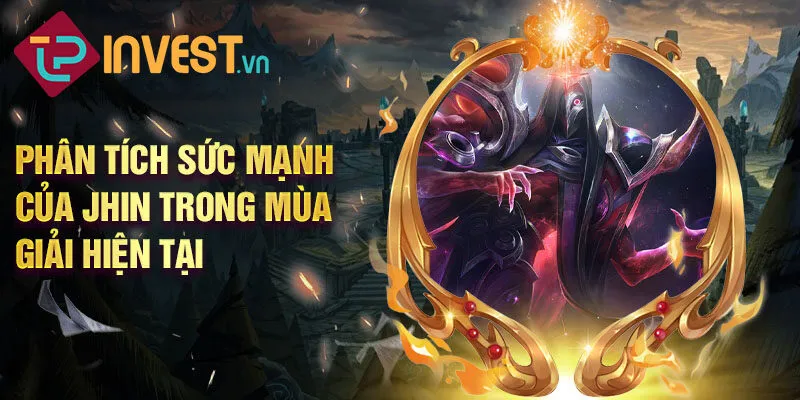 Phân tích sức mạnh của jhin trong mùa giải hiện tại