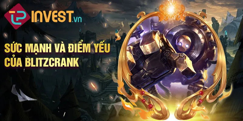 Sức mạnh và điểm yếu của blitzcrank