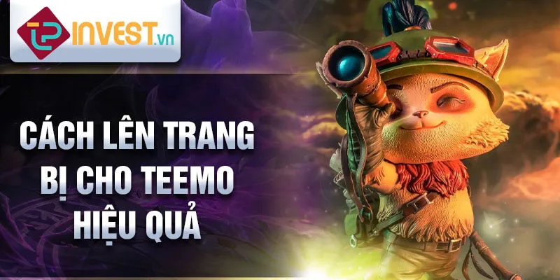 Cách lên trang bị cho Teemo hiệu quả