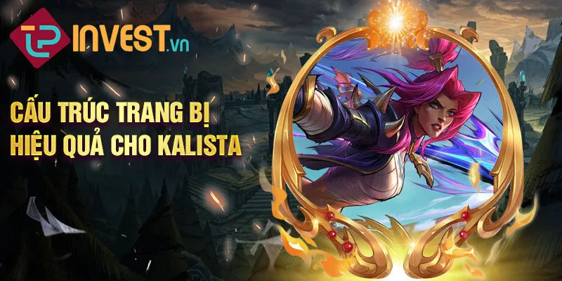 Cấu trúc trang bị hiệu quả cho Kalista