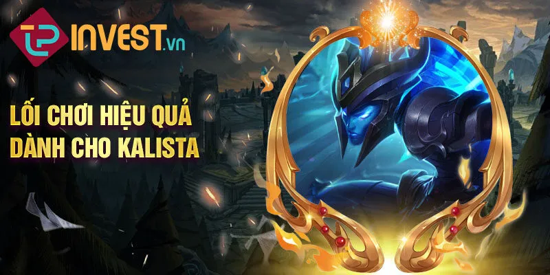 Lối chơi hiệu quả dành cho Kalista