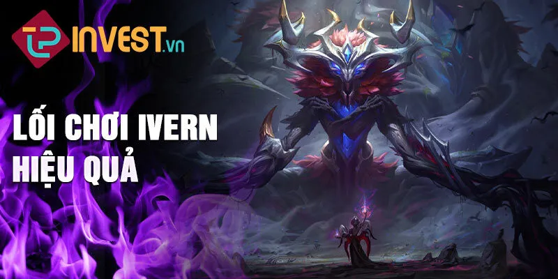 Lối chơi Ivern hiệu quả