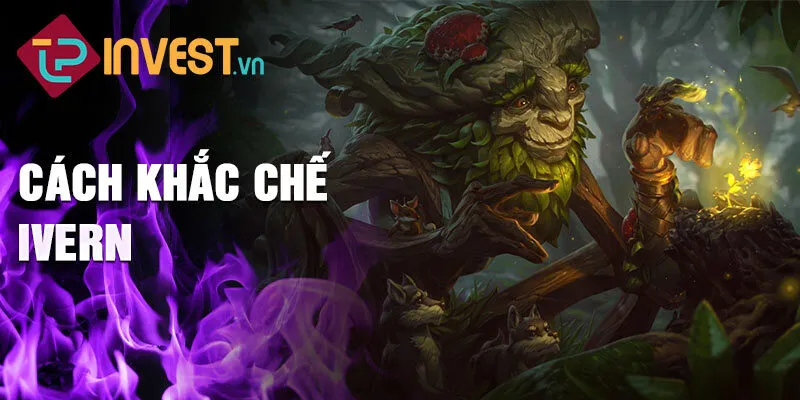 Cách khắc chế Ivern