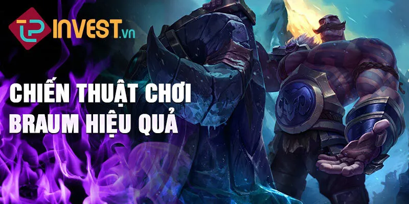 Chiến thuật chơi Braum hiệu quả