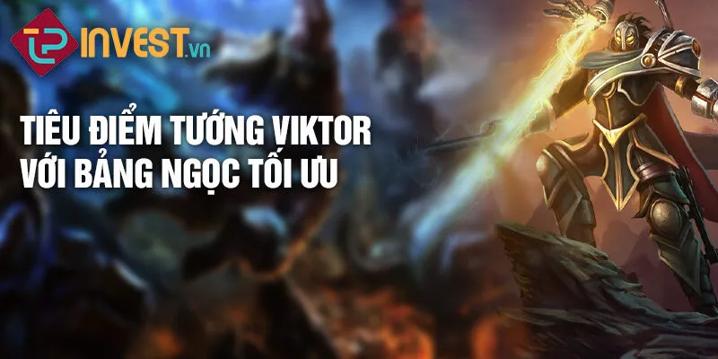 Tiêu điểm tướng Viktor với bảng ngọc tối ưu