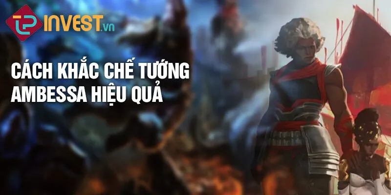 Tiêu điểm tướng Ambessa: Sức mạnh đỉnh cao trận mạc 3 Cách khắc chế tướng Ambessa hiệu quả