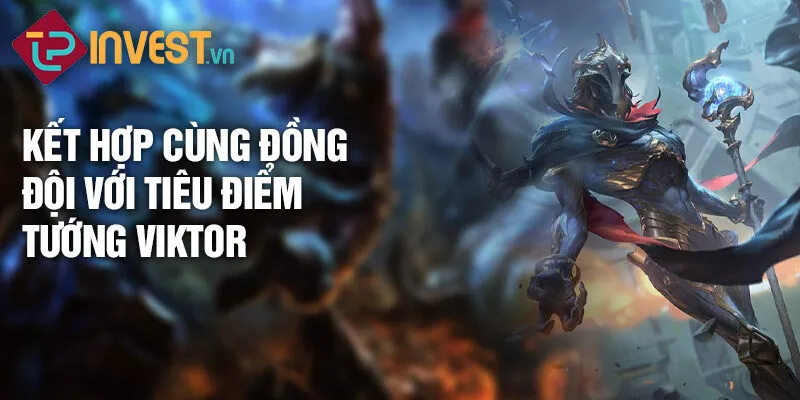 Kết hợp cùng đồng đội với tiêu điểm tướng Viktor