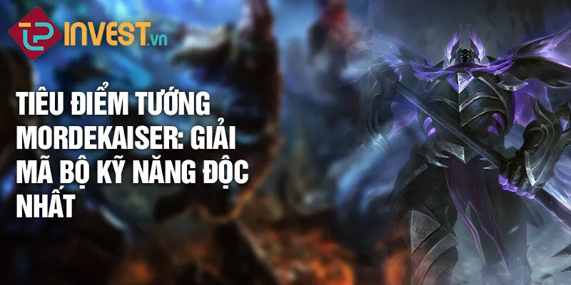 Tiêu điểm tướng Mordekaiser: Bóng ma thiết giáp 3 Tiêu điểm tướng Mordekaiser: giải mã bộ kỹ năng độc nhất