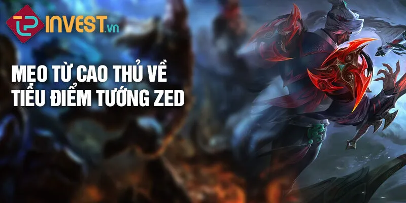 Tiêu điểm tướng Zed: Lưỡi kiếm bóng tối huyền bí 4 Mẹo từ cao thủ về tiêu điểm tướng Zed