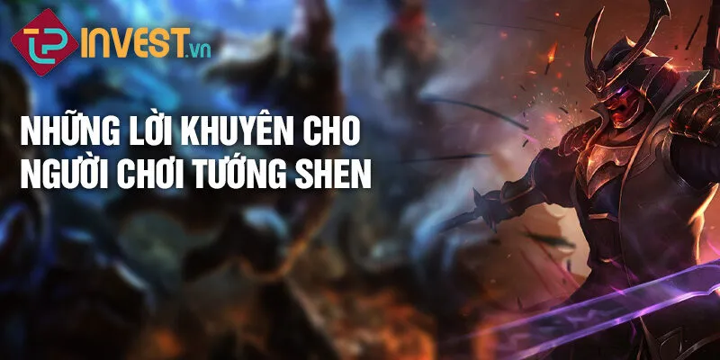 Tiêu điểm tướng Shen: Mắt hoàng hôn 4 Những lời khuyên cho người chơi tướng Shen