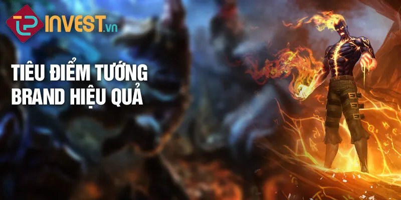Tiêu điểm tướng Brand: Ngọn lửa phục hận 4 tiêu điểm tướng Brand hiệu quả